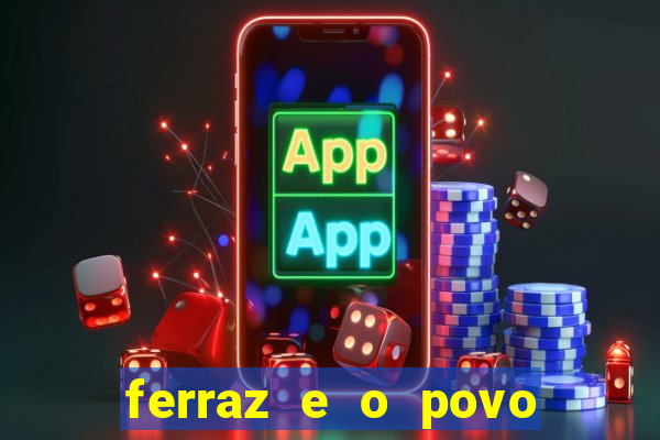 ferraz e o povo serrinha bahia
